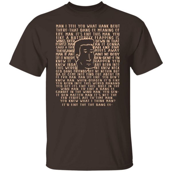 Man I Tell You What Hank Bout There-That Dang Ol Meaning O’life Man It’s Like This Man Boomhauer T-Shirts, Hoodies, Sweater Apparel 10