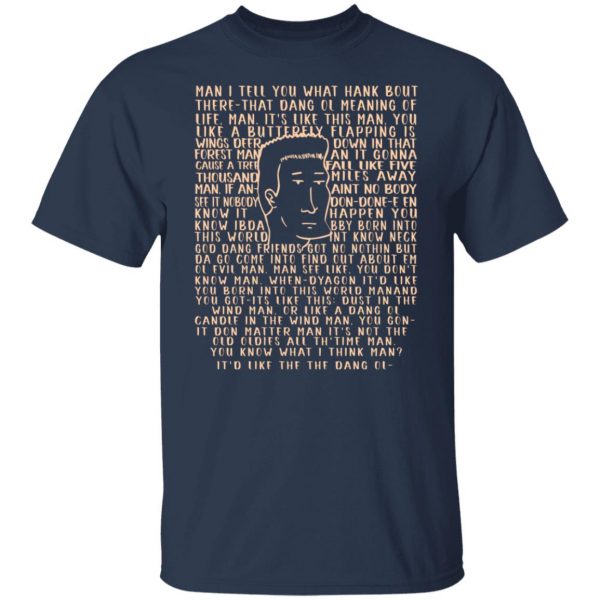 Man I Tell You What Hank Bout There-That Dang Ol Meaning O’life Man It’s Like This Man Boomhauer T-Shirts, Hoodies, Sweater Apparel 11