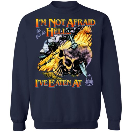 I'm Not Afraid To Go To Hell I've Eaten At Arby's T-Shirts, Hoodies, Sweater - Image 6