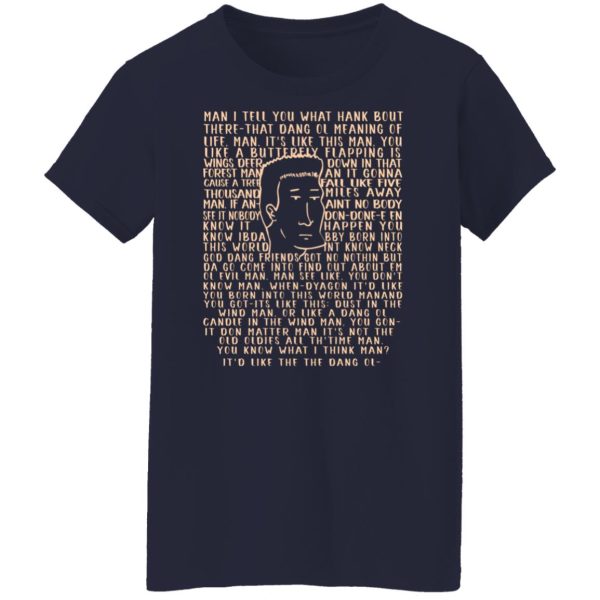 Man I Tell You What Hank Bout There-That Dang Ol Meaning O’life Man It’s Like This Man Boomhauer T-Shirts, Hoodies, Sweater Apparel 14