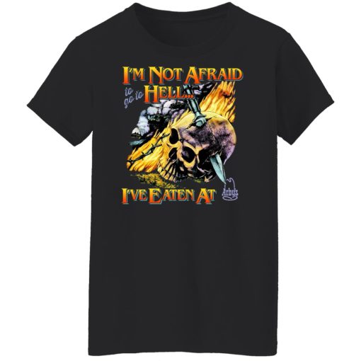 I'm Not Afraid To Go To Hell I've Eaten At Arby's T-Shirts, Hoodies, Sweater - Image 11