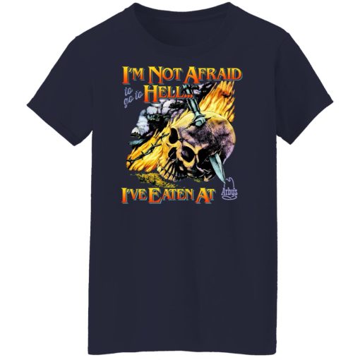 I'm Not Afraid To Go To Hell I've Eaten At Arby's T-Shirts, Hoodies, Sweater 12