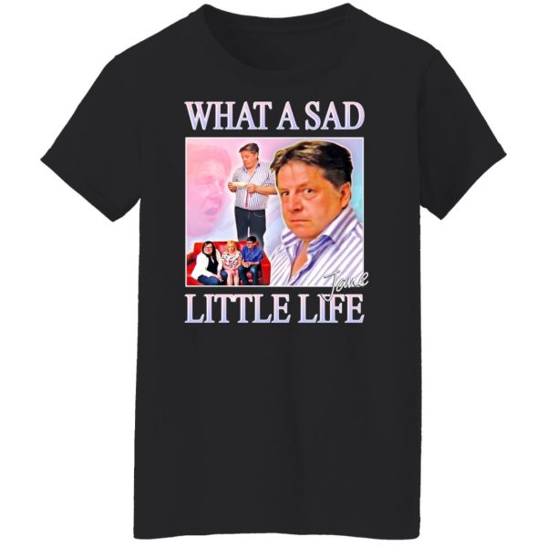 What A Sad Little Life Jane T-Shirts, Hoodies, Sweater 11