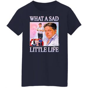 What A Sad Little Life Jane T-Shirts, Hoodies, Sweater 23