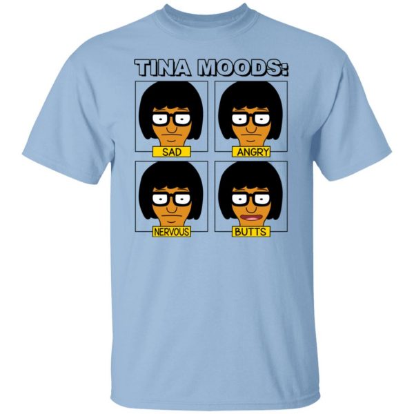 Tina Moods Sad Angry Nervous Butts Bob’s Burgers T-Shirts, Hoodies, Sweater Apparel 9