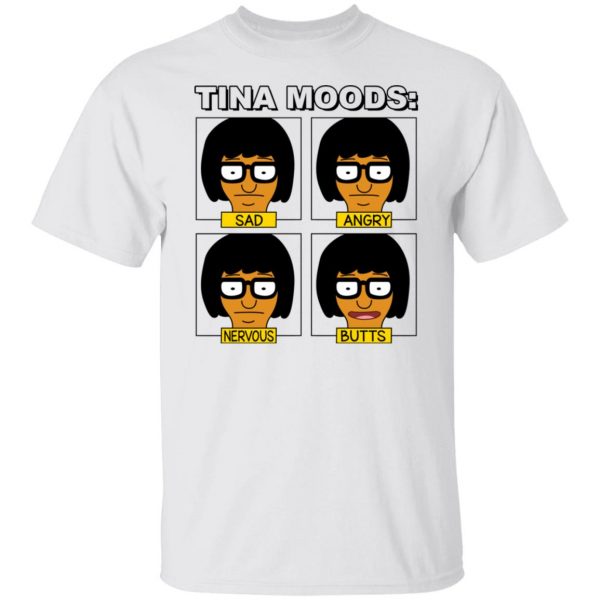 Tina Moods Sad Angry Nervous Butts Bob’s Burgers T-Shirts, Hoodies, Sweater Apparel 10