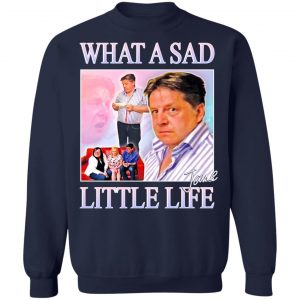 What A Sad Little Life Jane T-Shirts, Hoodies, Sweater 17