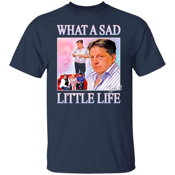 What A Sad Little Life Jane T-Shirts, Hoodies, Sweater 9