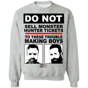 Do Not Sell Monster Hunter Tickets To These Trouble Making Boys T-Shirts, Hoodies, Sweater 15