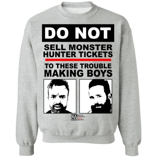 Do Not Sell Monster Hunter Tickets To These Trouble Making Boys T-Shirts, Hoodies, Sweater 4