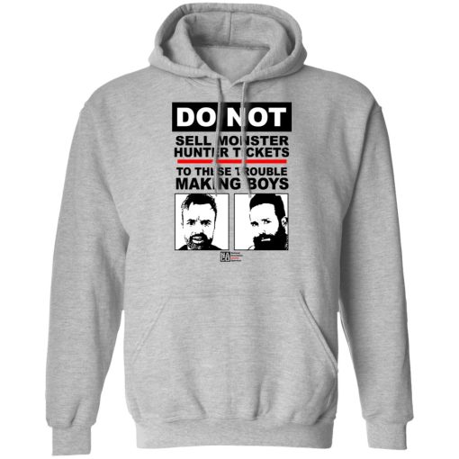 Do Not Sell Monster Hunter Tickets To These Trouble Making Boys T-Shirts, Hoodies, Sweater 1