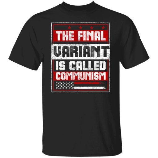 The Final Variant Is Called Communism T-Shirts, Hoodies, Sweater - Image 7