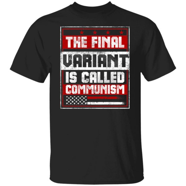 The Final Variant Is Called Communism T-Shirts, Hoodies, Sweater Apparel 9