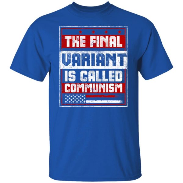 The Final Variant Is Called Communism T-Shirts, Hoodies, Sweater Apparel 12