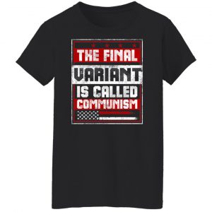 The Final Variant Is Called Communism T-Shirts, Hoodies, Sweater 22