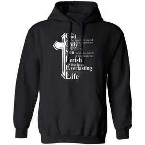 For God So Loved The World That He Gave T-Shirts, Hoodies, Sweater Apparel