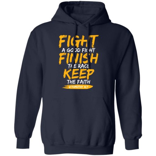 Fight A Good Fight Finish The Race Keep The Faith 2 Tomothy 4 7 T-Shirts, Hoodies, Sweater - Image 2