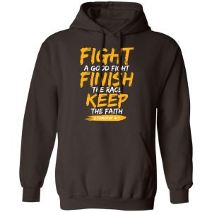Fight A Good Fight Finish The Race Keep The Faith 2 Tomothy 4 7 T-Shirts, Hoodies, Sweater 14