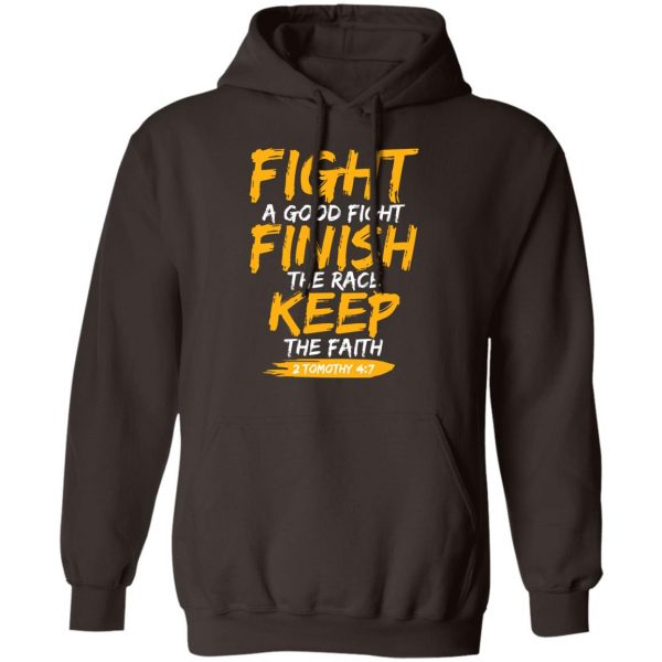 Fight A Good Fight Finish The Race Keep The Faith 2 Tomothy 4 7 T-Shirts, Hoodies, Sweater Apparel 5