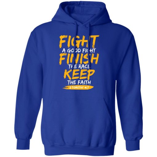 Fight A Good Fight Finish The Race Keep The Faith 2 Tomothy 4 7 T-Shirts, Hoodies, Sweater - Image 4