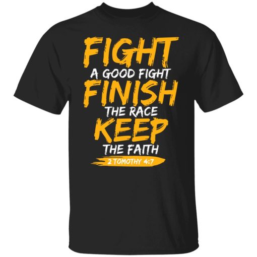 Fight A Good Fight Finish The Race Keep The Faith 2 Tomothy 4 7 T-Shirts, Hoodies, Sweater - Image 7