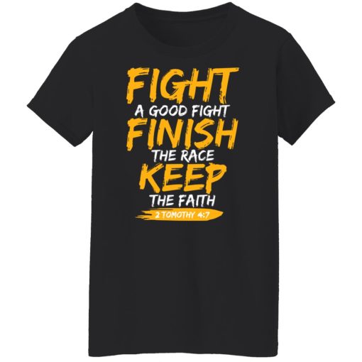 Fight A Good Fight Finish The Race Keep The Faith 2 Tomothy 4 7 T-Shirts, Hoodies, Sweater - Image 11