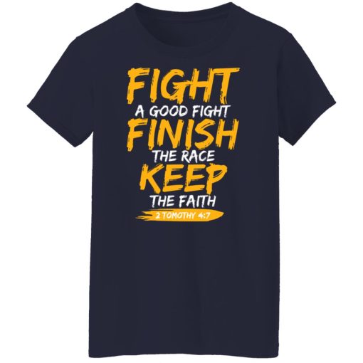 Fight A Good Fight Finish The Race Keep The Faith 2 Tomothy 4 7 T-Shirts, Hoodies, Sweater - Image 12