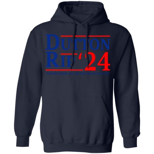 Dutton Rip 2024 Taking Them All To The Train Station T-Shirts, Hoodies, Sweater 2