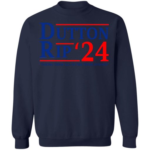 Dutton Rip 2024 Taking Them All To The Train Station T-Shirts, Hoodies, Sweater 6