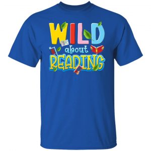 Wild About Reading Book Lover Reader T-Shirts, Hoodies, Sweater 21