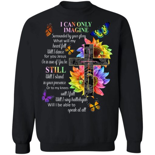 I Can Only Imagine Surrounded By Your Glory What Will My Heart Fell T-Shirts, Hoodies, Sweater 5