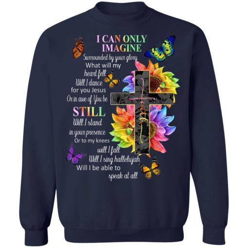 I Can Only Imagine Surrounded By Your Glory What Will My Heart Fell T-Shirts, Hoodies, Sweater - Image 6