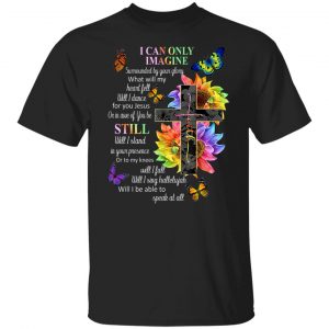 I Can Only Imagine Surrounded By Your Glory What Will My Heart Fell T-Shirts, Hoodies, Sweater 18