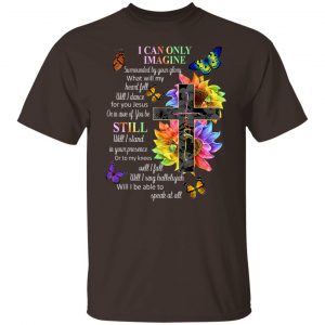 I Can Only Imagine Surrounded By Your Glory What Will My Heart Fell T-Shirts, Hoodies, Sweater 19