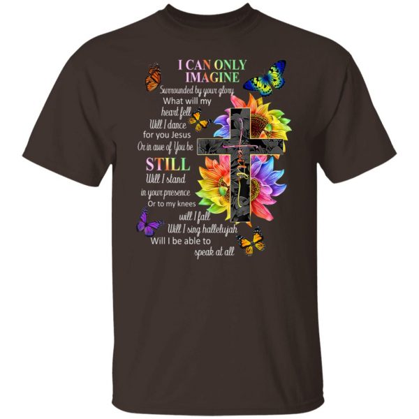 I Can Only Imagine Surrounded By Your Glory What Will My Heart Fell T-Shirts, Hoodies, Sweater Apparel 10