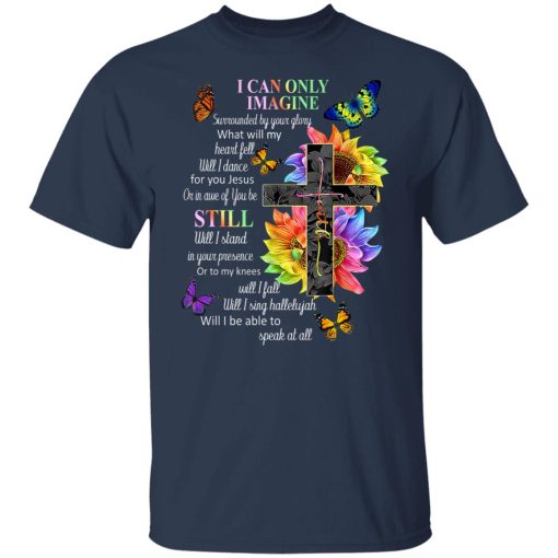 I Can Only Imagine Surrounded By Your Glory What Will My Heart Fell T-Shirts, Hoodies, Sweater 9