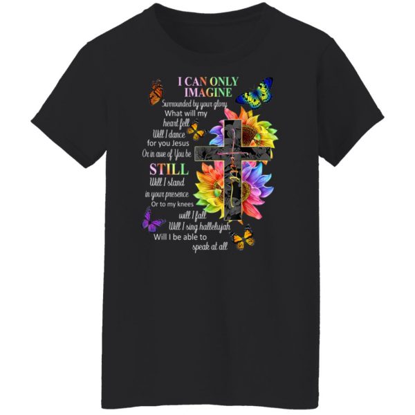 I Can Only Imagine Surrounded By Your Glory What Will My Heart Fell T-Shirts, Hoodies, Sweater Apparel 13