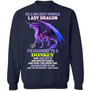 I'm A Big Sexy Purple Lady Dragon I'm Married To A Donkey T-Shirts, Hoodies, Sweater 17