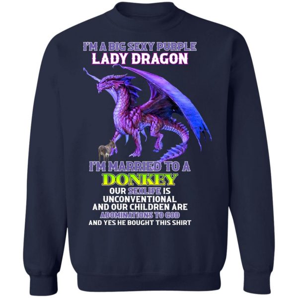 I’m A Big Sexy Purple Lady Dragon I’m Married To A Donkey T-Shirts, Hoodies, Sweater Apparel 8