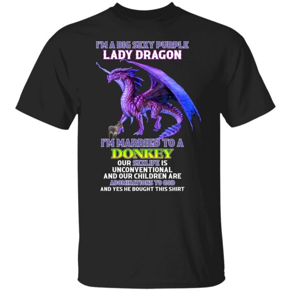 I’m A Big Sexy Purple Lady Dragon I’m Married To A Donkey T-Shirts, Hoodies, Sweater Apparel 9