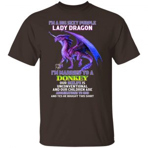 I'm A Big Sexy Purple Lady Dragon I'm Married To A Donkey T-Shirts, Hoodies, Sweater 19