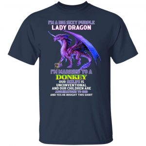 I'm A Big Sexy Purple Lady Dragon I'm Married To A Donkey T-Shirts, Hoodies, Sweater 20