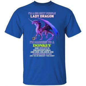 I'm A Big Sexy Purple Lady Dragon I'm Married To A Donkey T-Shirts, Hoodies, Sweater 21