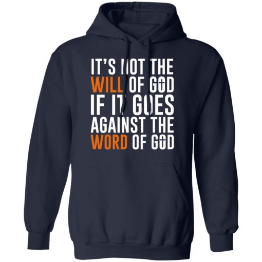 It's Not The Will Of God If It Goes Against The Word Of God T-Shirts, Hoodies, Sweater - Image 2