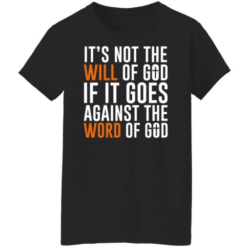 It's Not The Will Of God If It Goes Against The Word Of God T-Shirts, Hoodies, Sweater - Image 11