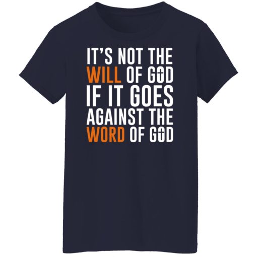 It's Not The Will Of God If It Goes Against The Word Of God T-Shirts, Hoodies, Sweater - Image 12