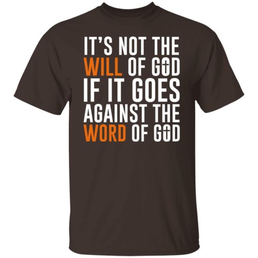 It's Not The Will Of God If It Goes Against The Word Of God T-Shirts, Hoodies, Sweater - Image 8