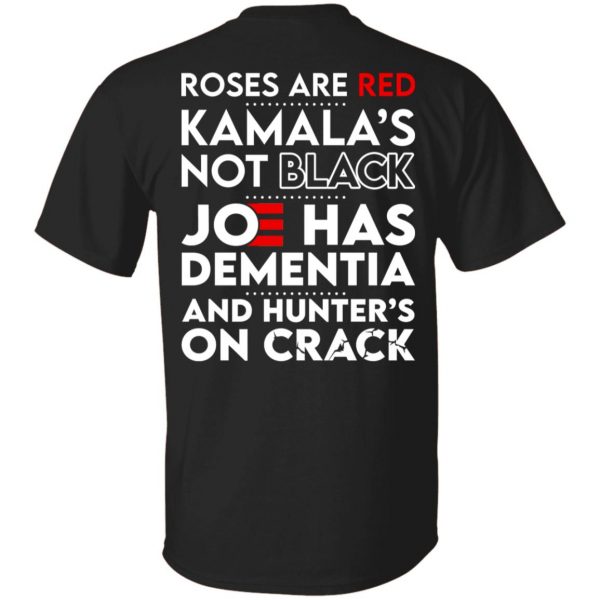 Let’s Go Brandon Roses Are Are Kamala’s Not Black Joe Has Dementia And Hunter’s On Crack T-Shirts, Hoodies, Sweater Apparel 12