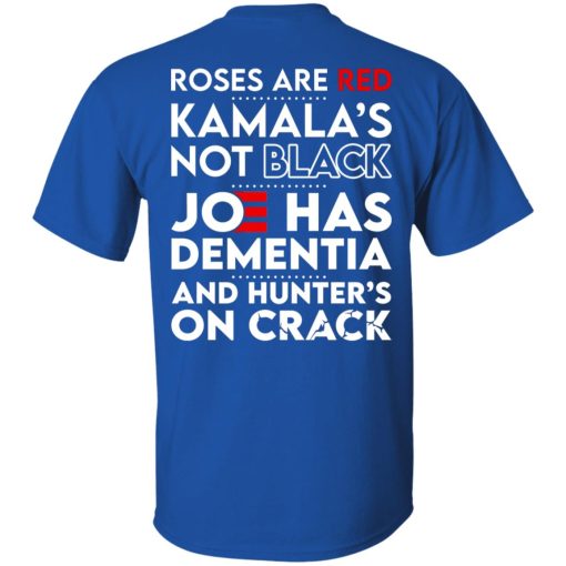 Let's Go Brandon Roses Are Are Kamala's Not Black Joe Has Dementia And Hunter's On Crack T-Shirts, Hoodies, Sweater 16