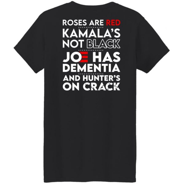 Let’s Go Brandon Roses Are Are Kamala’s Not Black Joe Has Dementia And Hunter’s On Crack T-Shirts, Hoodies, Sweater Apparel 20
